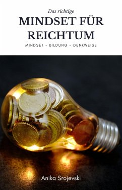 Mindset für Reichtum und Geld - Mindset, Bildung, Denkweise (eBook, ePUB) - Srojevski, Anika
