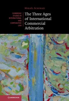 Three Ages of International Commercial Arbitration (eBook, ePUB) - Schinazi, Mikael