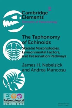 Taphonomy of Echinoids: Skeletal Morphologies, Environmental Factors and Preservation Pathways (eBook, ePUB) - Nebelsick, James H.