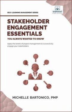 Stakeholder Engagement Essentials You Always Wanted To Know (eBook, ePUB) - Bartonico, Michelle; Publishers, Vibrant