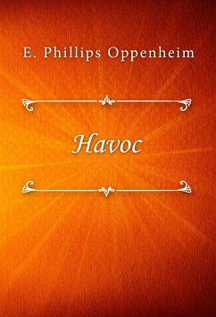 Havoc (eBook, ePUB) - Phillips Oppenheim, E.
