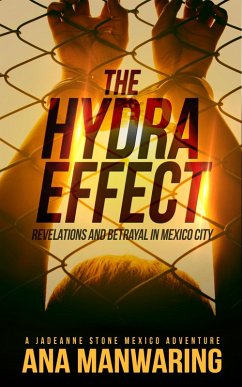 The Hydra Effect (A JadeAnne Stone Mexico Adventure, #2) (eBook, ePUB) - Manwaring, Ana