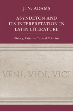 Asyndeton and its Interpretation in Latin Literature (eBook, ePUB) - Adams, J. N.
