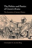 Politics and Poetics of Cicero's Brutus (eBook, PDF) Politics and Poetics of Cicero's Brutus (eBook, PDF)