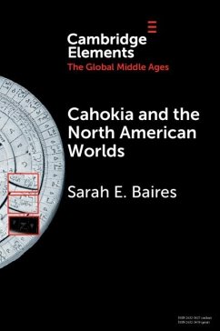Cahokia and the North American Worlds (eBook, PDF) - Baires, Sarah E.