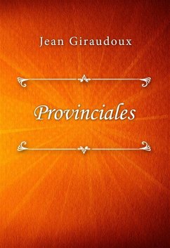 Provinciales (eBook, ePUB) - Giraudoux, Jean