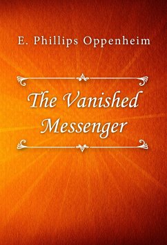 The Vanished Messenger (eBook, ePUB) - Phillips Oppenheim, E.