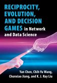 Reciprocity, Evolution, and Decision Games in Network and Data Science (eBook, ePUB)