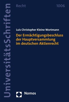 Der Ermächtigungsbeschluss der Hauptversammlung im deutschen Aktienrecht (eBook, PDF) - Kleine Wortmann, Luis Christopher