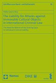 The Liability for Attacks against Immovable Cultural Objects in International Criminal Law (eBook, PDF)