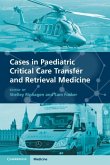 Cases in Paediatric Critical Care Transfer and Retrieval Medicine (eBook, PDF)