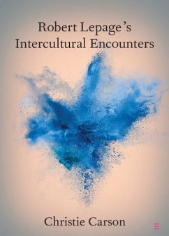 Robert Lepage's Intercultural Encounters (eBook, PDF) - Carson, Christie