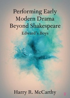 Performing Early Modern Drama Beyond Shakespeare (eBook, PDF) - McCarthy, Harry R.