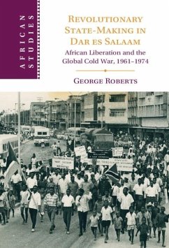 Revolutionary State-Making in Dar es Salaam (eBook, ePUB) - Roberts, George