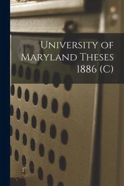 University of Maryland Theses 1886 (c) - Anonymous