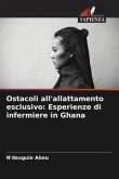 Ostacoli all'allattamento esclusivo: Esperienze di infermiere in Ghana