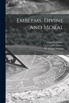 Emblems, Divine and Moral; vol. 1 - Quarles, Francis; Harvey, Christopher