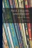 Page, Esquire, and Knight: a Book of Chivalry