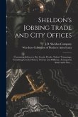 Sheldon's Jobbing Trade and City Offices: Containing Jobbers in Dry Goods, Cloths, Tailors' Trimmings, Furnishing Goods, Hosiery, Notions and Milliner