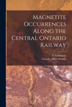 Magnetite Occurrences Along the Central Ontario Railway [microform]