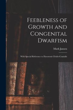 Feebleness of Growth and Congenital Dwarfism: With Special Reference to Dysostosis Cleido-cranialis - Jansen, Murk