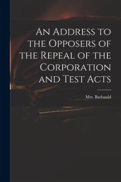 An Address to the Opposers of the Repeal of the Corporation and Test Acts