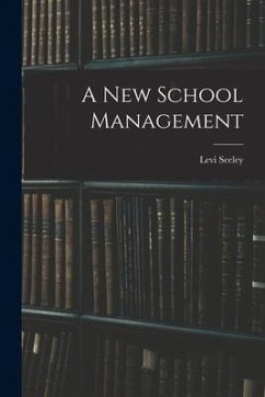 A New School Management [microform] - Seeley, Levi