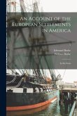 An Account of the European Settlements in America: in Six Parts; 1