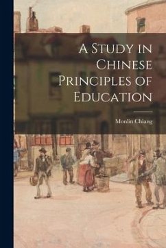 A Study in Chinese Principles of Education - Chiang, Monlin