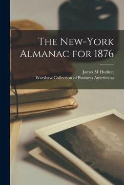 The New-York Almanac for 1876 - Hudnut, James M.