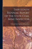 Thirteenth Biennial Report of the State Coal Mine Inspector