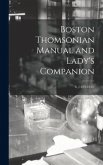 Boston Thomsonian Manual and Lady's Companion; 6, (1839-1840)