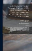 A Supplement to the Second Edition of Mr. Bentham's History & Antiquities of the Cathedral & Conventual Church of Ely