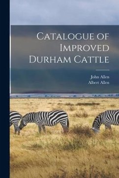 Catalogue of Improved Durham Cattle - Allen, John; Allen, Albert