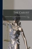 The Casuist: A Collection Of Cases In Moral And Pastoral Theology, Volume 1 1906 The Casuist: A Collection Of Cases In Moral And Pastoral Theology, Volume 1 1906