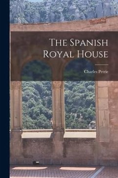 The Spanish Royal House - Petrie, Charles