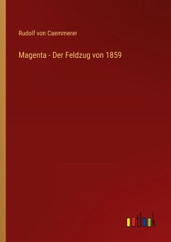 Magenta - Der Feldzug von 1859 - Caemmerer, Rudolf Von