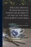 English, French, Spanish & Italian Furniture & Objects of Art of the 16th, 17th & 18th Centuries