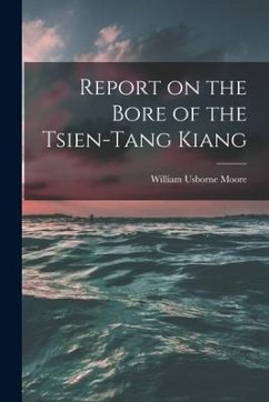 Report on the Bore of the Tsien-tang Kiang - Moore, William Usborne