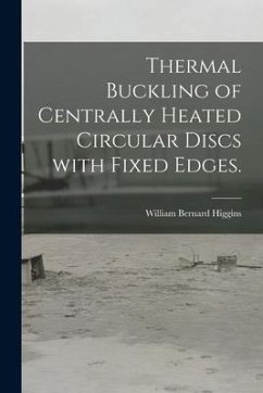 Thermal Buckling of Centrally Heated Circular Discs With Fixed Edges. - Higgins, William Bernard