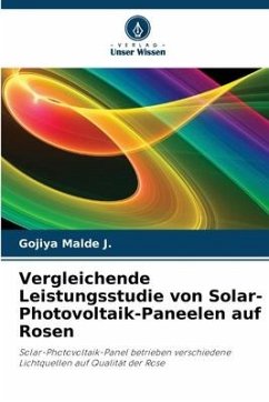 Vergleichende Leistungsstudie von Solar-Photovoltaik-Paneelen auf Rosen - Malde J., Gojiya;M., Gojiya Kashyap;Divya, Chandran