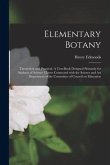 Elementary Botany: Theoretical and Practical. A Text-book Designed Primarily for Students of Science Classes Connected With the Science a