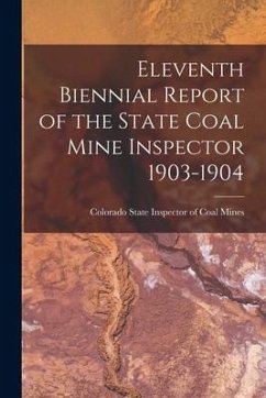 Eleventh Biennial Report of the State Coal Mine Inspector 1903-1904