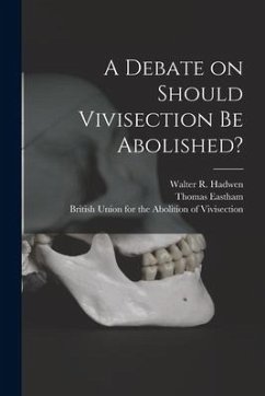 A Debate on Should Vivisection Be Abolished? - Eastham, Thomas