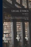 Legal Ethics [microform]: Address by the Hon. T.G. Mathers, Chief Justice of the Court of King's Bench, Manitoba, to the Manitoba Bar Associatio