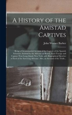 A History of the Amistad Captives - Barber, John Warner