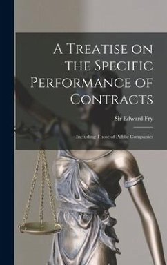 A Treatise on the Specific Performance of Contracts: Including Those of Public Companies