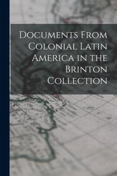 Documents From Colonial Latin America in the Brinton Collection - Anonymous