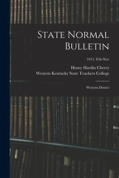 State Normal Bulletin: Western District; 1911: Feb-Nov - Cherry, Henry Hardin