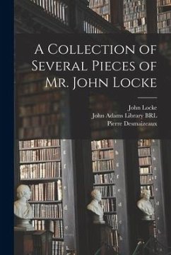 A Collection of Several Pieces of Mr. John Locke - Locke, John